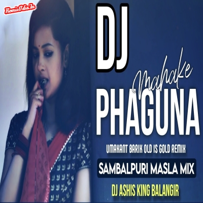 Phaguna Mahake sambalpuri Dj Remix